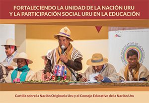 Fortaleciendo la unidad de la Nación Uru y la participación social Uru en la educación: Cartilla sobre la Nción Originaria Uru y el Consejo Educativo de la Nación Uru