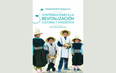 Despertando la Lengua Uru. Contribuciones a la Revitalización Cultural y Lingüística