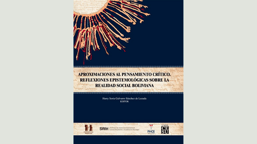 Aproximaciones al pensamiento crítico. Reflexiones epistemológicas sobre la realidad social boliviana