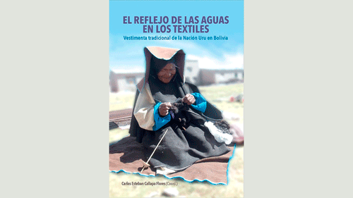 El reflejo de las aguas en los textiles. Vestimenta tradicional de la Nación Uru en Bolivia
