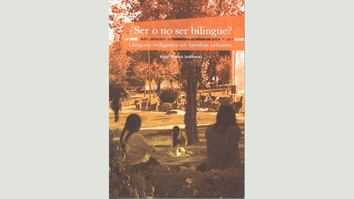 ¿Ser o no ser bilingüe? Lenguas indígenas en familias urbanas