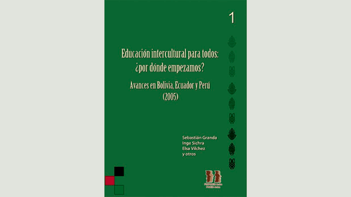 Educación intercultural para todos: ¿por dónde empezamos? Avances en Bolivia, Ecuador y Perú (2005) No 1