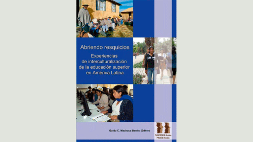 Abriendo resquicios. Experiencias de interculturalización de la educación superior en América Latina