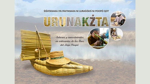 Sishtanaka Iya Paxtanaka Ni Lurasiskis Ni Poopó Qot Urunak´zta (Saberes y conocimientos en artesanías de los Urus del lago Poopó)