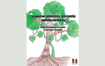 Tasawataw tadyërërëy, tateremtëy tabuybu yurújarey: nuestros trabajos en lectura y escritura Yurakaré