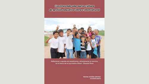 Construyendo una nueva cultura de gestión educativa intra e intercultural. Reflexiones y aportes de maestros/as y directores/as en servicio, en el marco de la Ley Avelino Siñani – Elizardo Pérez