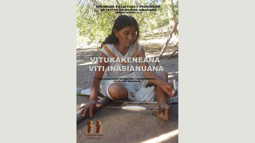 Vitukakeneana Viti Inasianuana. Investigaciones de saberes y conocimientos en mojeño ignaciano