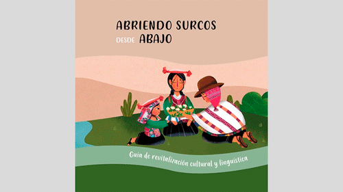 Abriendo surcos desde abajo. Guía de revitalización cultural y lingüística