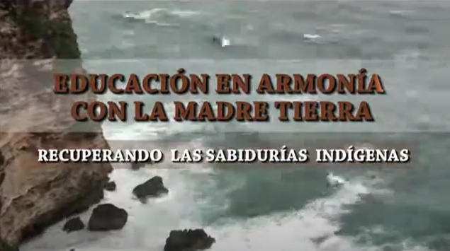 Educación en armonía con la Madre Tierra. Recuperando sabidurías indígenas