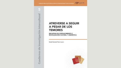 Atreverse a seguir a pesar de los temores. Iniciativas de fortalecimiento y revitalización cultural y lingüística