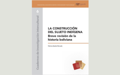 La construcción del sujeto indígena. Breve revisión de la historia boliviana.