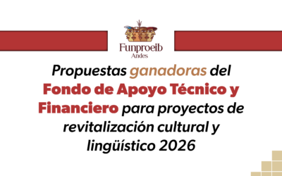Propuestas ganadoras del Fondo de Apoyo Técnico y Financiero para proyectos de revitalización cultural y lingüístico 2026