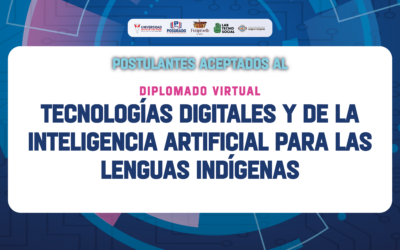 Postulantes aceptados al Diplomado virtual Tecnologías digitales y de la Inteligencia Artificial para las lenguas IndÍgenas