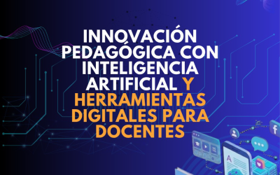 Innovación pedagógica con inteligencia artificial y herramientas digitales para docentes